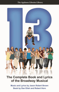 Title: 13: The Complete Book and Lyrics of the Broadway Musical, Author: Dan Elish