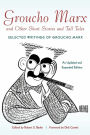 Groucho Marx and Other Short Stories and Tall Tales: Selected Writings of Groucho MarxÞAn