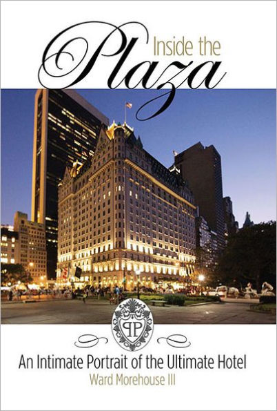 Inside the Plaza: An Intimate Portrait of the Ultimate Hotel