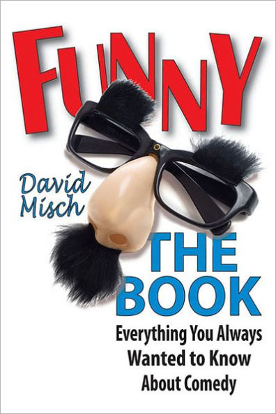 Funny: The Book: Everything You Always Wanted to Know About Comedy