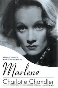 Title: Marlene: Marlene Dietrich A Personal Biography, Author: Charlotte Chandler author of I