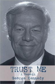 Title: Trust Me: A Memoir, Author: George Kennedy