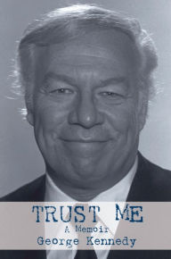 Title: Trust Me: A Memoir, Author: George Kennedy