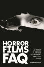 Horror Films FAQ: All That's Left to Know About Slashers Vampires Zombies Aliens and More
