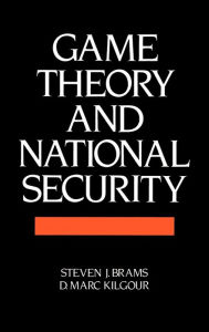 Title: Game Theory and National Security / Edition 1, Author: Steven Brams