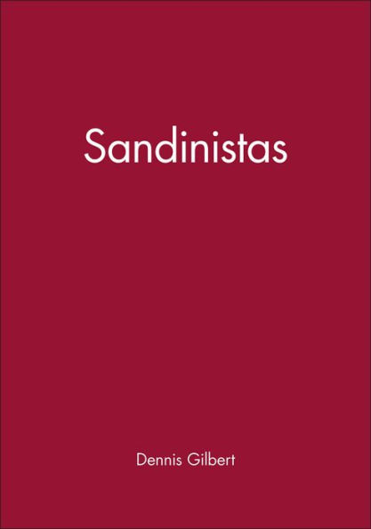 Sandinistas: The Party and the Revolution / Edition 1