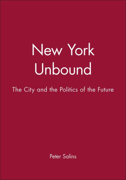 New York Unbound: The City and the Politics of the Future / Edition 1