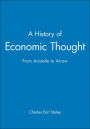 A History of Economic Thought: From Aristotle to Arrow / Edition 1