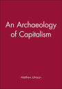 An Archaeology of Capitalism / Edition 1
