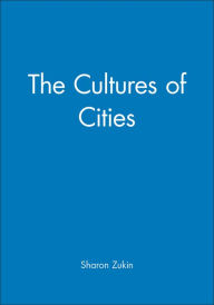 Title: The Cultures of Cities / Edition 1, Author: Sharon Zukin