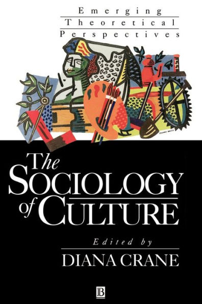 The Sociology of Culture: Emerging Theoretical Perspectives / Edition 1