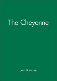 Title: The Cheyenne / Edition 1, Author: John H. Moore