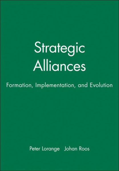 Strategic Alliances: Formation, Implementation, and Evolution / Edition 1