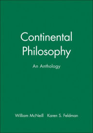 Title: Continental Philosophy: An Anthology / Edition 1, Author: William McNeill