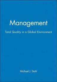 Title: Management: Total Quality in a Global Environment / Edition 1, Author: Michael J. Stahl