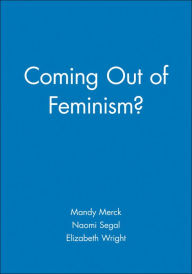 Title: Coming Out of Feminism? / Edition 1, Author: Mandy Merck