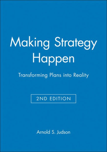 Making Strategy Happen: Transforming Plans into Reality / Edition 2