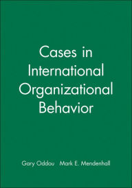 Title: Cases in International Organizational Behavior / Edition 1, Author: Gary Oddou