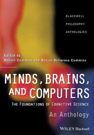 Title: Minds, Brains, and Computers: An Historical Introduction to the Foundations of Cognitive Science / Edition 1, Author: Robert Cummins