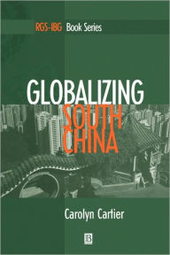 Title: Globalizing South China / Edition 1, Author: Carolyn Cartier