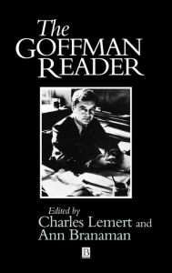 Title: The Goffman Reader / Edition 1, Author: Charles Lemert