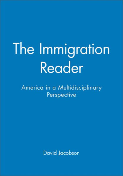 The Immigration Reader: America in a Multidisciplinary Perspective / Edition 1