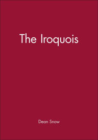 Title: The Iroquois / Edition 1, Author: Dean Snow