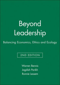 Title: Beyond Leadership: Balancing Economics, Ethics and Ecology / Edition 2, Author: Warren Bennis