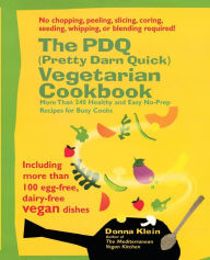 Title: The PDQ (Pretty Darn Quick) Vegetarian Cookbook: 240 Healthy and Easy No-Prep Recipes for Busy Cooks, Author: Donna Klein