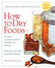 Title: How to Dry Foods: The Most Complete Guide to Drying Foods at Home, Author: Deanna Delong