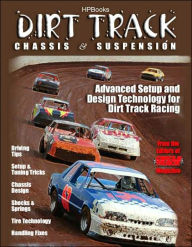 Title: Dirt Track Chassis and SuspensionHP1511: Advanced Setup and Design Technology for Dirt Track Racing, Author: The Editor of Circle Track Magazine