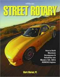 Title: Street Rotary: How to Build Maximum Horsepower & Reliability into Mazdaa, Author: Mark Warner