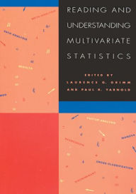 Title: Reading and Understanding Multivariate Statistics / Edition 1, Author: Laurence G. Grimm