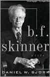 Title: B. F. Skinner: A Life, Author: Daniel W. Bjork