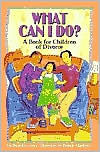 Title: What Can I Do?: A Book for Children of Divorce / Edition 1, Author: Danielle Lowry