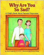 Title: Why Are You So Sad?: A Child's Book about Parental Depression, Author: Beth Andrews