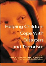 Title: Helping Children Cope with Disasters and Terrorism / Edition 1, Author: Annette M. La Greca