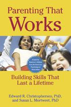 Title: Parenting That Works: Building Skills That Last a Lifetime / Edition 1, Author: Edward R. Christophersen