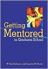 Title: Getting Mentored in Graduate School / Edition 1, Author: W. Brad Johnson