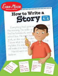 Title: How to Write A Story, Grade 4 - 6 Teacher Resource, Author: Evan-Moor Educational Publishers