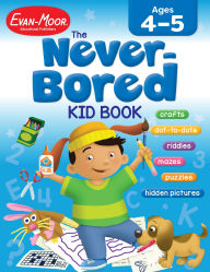 Title: The Never-Bored Kid Book, Age 4 - 5 Workbook, Author: Evan-Moor Educational Publishers