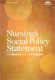 Title: Nursing's Social Policy Statement: The Essence of the Profession / Edition 3, Author: American Nurses Association