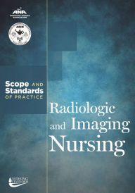 Title: Radiologic and Imaging Nursing: Scope and Standards of Practice, Author: American Nurses Association