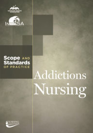 Title: Addictions Nursing: Scope and Standards of Practice, Author: American Nurses Association