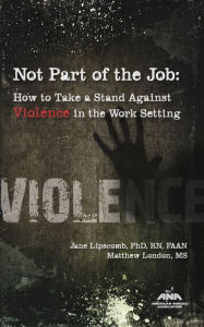 Title: Not Part of the Job: How to Take a Stand Against Violence in the Work Setting, Author: Jane Lipscomb