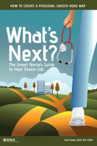 Title: What's Next?: The Smart Nurse's Guide to Your Dream Job, Author: Kati Kleber