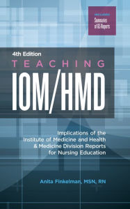 Title: Teaching IOM/HMD: Implications of the Institute of Medicine and Health & Medicine Division Reports for Nursing Education, Author: Anita Finkleman