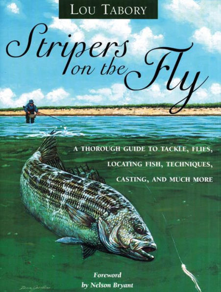Stripers on the Fly: A Thorough Guide to Tackle, Flies, Locating Fish, Techniques, Casting and Much More