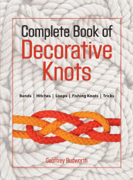 Title: Complete Book of Decorative Knots, Author: Geoffrey Budworth