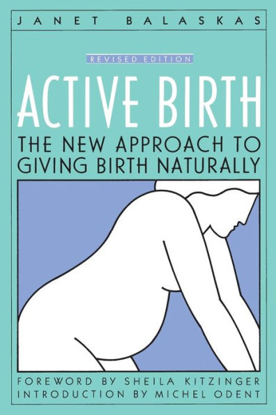 Active Birth - Revised Edition: The New Approach to Giving Birth Naturally